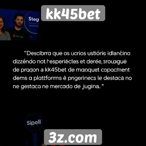 Opinião de usuários sobre a experiência no kk45bet
